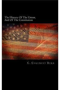 The History of the Union, and of the Constitution: Being the Subject of Three Lectures on the Colonial, Revolutionary, and Constitutional Periods of American History, with an Appendix Containing the Constitution of the United States, and the Virgin