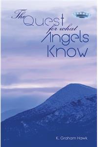 The Quest For What Angels Know