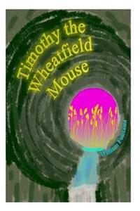 Timothy the Wheatfield Mouse
