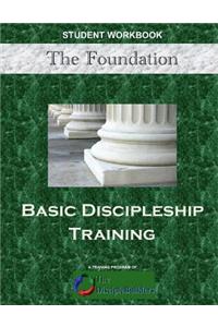 The Foundation: Basic Discipleship Training: Student Workbook