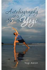 Autobiography of a Naked Yogi