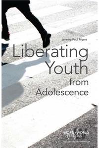 Liberating Youth from Adolescence