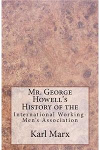 Mr. George Howell's History of the International Working-Men's Association