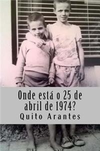 Onde está o 25 de abril de 1974?