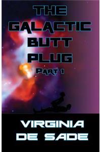 Galactic Butt Plug, part 1