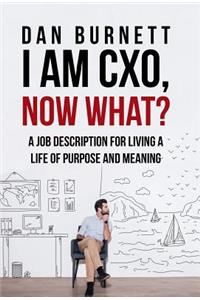 I Am CXO, Now What?