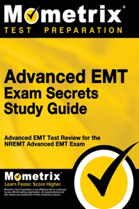 Advanced EMT Exam Secrets Study Guide