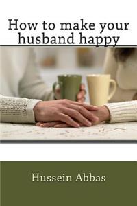 How to make your husband happy