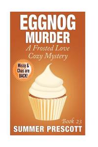 Eggnog Murder: A Frosted Love Cozy Mystery - Book 23