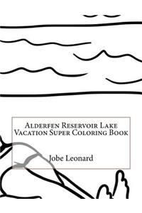 Alderfen Reservoir Lake Vacation Super Coloring Book