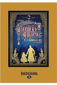 The Singular and Extraordinary Tale of Mirror and Goliath