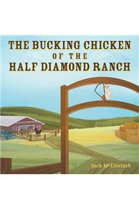 The Bucking Chicken of the Half Diamond Ranch