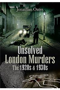 Unsolved London Murders: The 1920s & 1930s