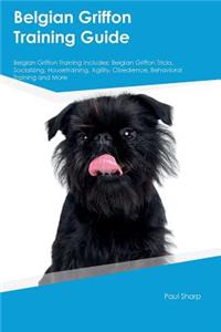 Belgian Griffon Training Guide Belgian Griffon Training Includes