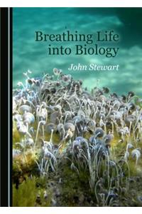 Breathing Life into Biology