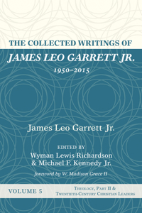 Collected Writings of James Leo Garrett Jr., 1950-2015