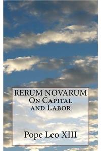 RERUM NOVARUM On Capital and Labor