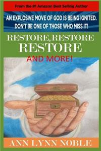 RESTORE, RESTORE, RESTORE, and MORE