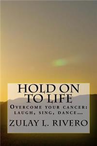 Hold on to Life