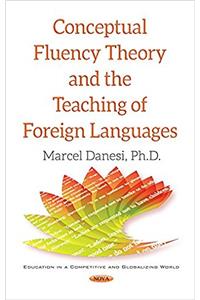 Conceptual Fluency Theory & the Teaching of Foreign Languages