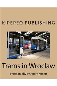 Trams in Wroclaw: Photography by Andre Knoerr