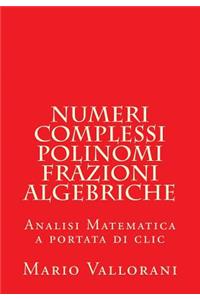 Numeri Complessi, Polinomi, Frazioni Algebriche