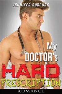 My Doctor's Hard Prescription: A Hot Romance Story
