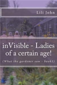 inVisible - Ladies of a certain age!