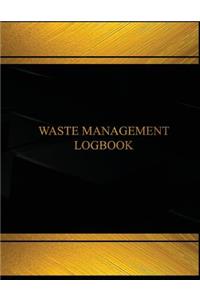 Waste Management Log (Log Book, Journal - 125 pgs, 8.5 X 11 inches)