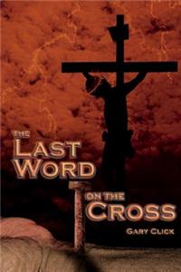 The Last Word on the Cross