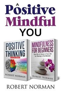 Positive Thinking & Mindfulness for Beginners: 30 Days of Motivation and Affirmations: Change Your Mindset & Get Rid of Stress in Your Life by Staying in the Moment