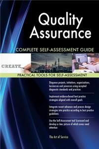 Quality Assurance Complete Self-Assessment Guide