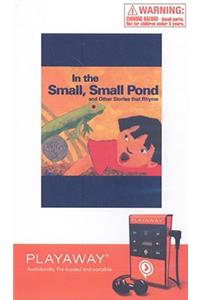 In the Small, Small Pond and Other Stories That Rhyme