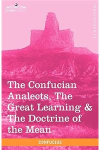 The Confucian Analects, the Great Learning & the Doctrine of the Mean