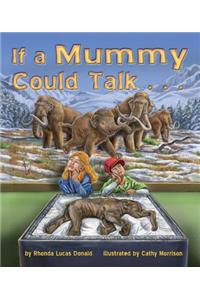If a Mummy Could Talk . . .