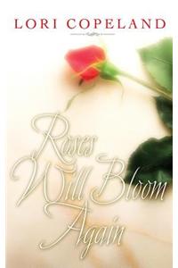 Roses Will Bloom Again