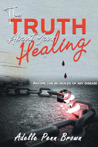 Truth About Your Healing