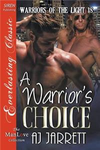 A Warrior's Choice [Warriors of the Light 18] (Siren Publishing Everlasting Classic Manlove)