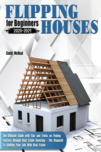 Flipping Houses for Beginners 2020-2021