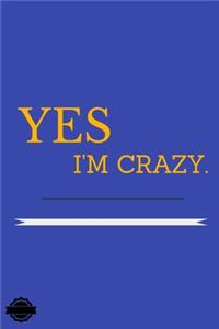 Yes I'm Crazy