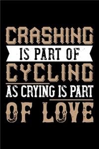Crashing Is Part Of Cycling As Crying Is Part Of Love