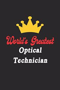 World's Greatest Optical Technician Notebook - Funny Optical Technician Journal Gift