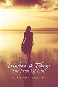 Trinidad & Tobago the Jaws of Evil