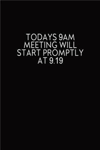 Todays 9AM Will Start Prompt At 9.19