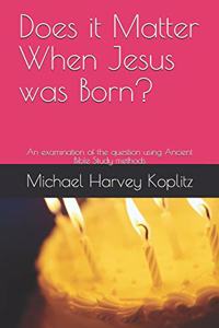 Does it Matter When Jesus was Born?
