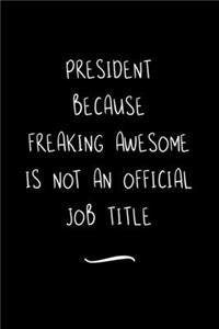 President Because Freaking Awesome is not an Official Job Title