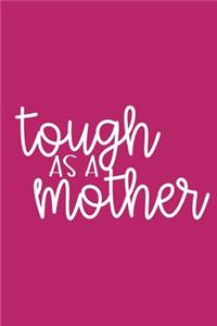 Tough as a Mother