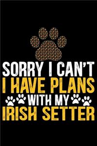 Sorry I Can't I Have Plans with My Irish Setter