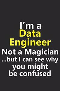 I'm a Data Engineer Not A Magician But I Can See Why You Might Be Confused