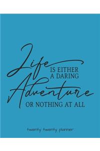 Life Is Either a Daring Adventure or Nothing at All Twenty Twenty Planner